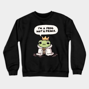 I am a Frog not a Prince Crown Frog Crewneck Sweatshirt